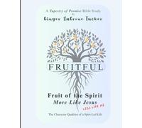 Fruitful: More Like Jesus--Less Like Me