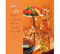 FRUITS A L'ALCOOL, VINS ET LIQUEURS DU JARDIN