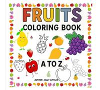 Fruits A to Z: Cute and Simple Coloring Book for Kids Ages 3-6