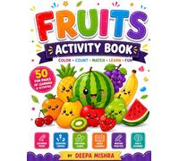 Fruits Activity Book for Kids Ages 3-6: Coloring, Matching, Counting & Learning Workbook for Toddlers and Preschoolers: Coloring, Matching & Learning Fun for Ages 3-6
