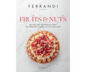 Fruits and Nuts: Recipes and Techniques from the Ferrandi School of Culinary Arts
