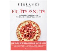 Fruits and Nuts Recipes and Techniques from the Ferrandi School of Culinary Arts - Paris Ferrandi - Flammarion - relié - Guide