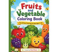Fruits and Vegetable Coloring Book: Fun & Easy Coloring for Kids Ages 1-10