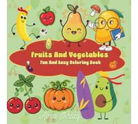 Fruits And Vegetables: Fun and coloring book for toddlers, kids, and preschoolers, Simple and bold illustration of happy fruit and veggies for boys and girls