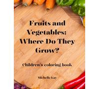 Fruits and Vegetables: Where do they grow?