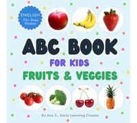 Fruits and Veggies ABC Book for Kids: Learn the Alphabet with Your Favorite Real-Life Fruits and Vegetables