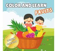 Fruits Color and Learn Mandarin Chinese | Simple and Fun Coloring Book for Children Toddlers Preschoolers and Bilingual Learners: 兒童和小朋友的水果中文英文雙語著色書