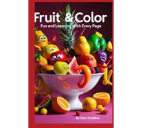 FRUITS & COLORING BOOK CREATIVE: Fun And Learning With Every Page