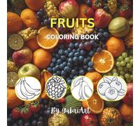 Fruits Coloring Book: Educational Coloring Pages with Alphabetical List of Fruits for Children Age 3-10