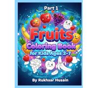 Fruits Coloring Book for Kids Ages 2-7: Fun and Easy Learning: 14 Simple Fruit Illustrations to Color, Boost Fine Motor Skills, and Expand Vocabulary.