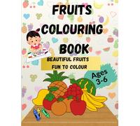 Fruits Coloring Book for Kids Ages 3-6: Fun and Easy Fruit Coloring Pages for Toddlers and Preschoolers: Learn Fruits, Colors & Shapes with Big Simple Designs for Early Learning