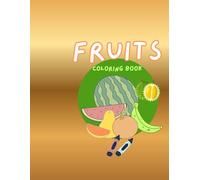 Fruits Coloring Book for Kids Ages 3-6: Fun & Easy Fruit Worksheets with Tropical and Common Fruits - Educational Coloring Pages for Toddlers and ... Apple, Durian, Rambutan, Starfruit, and More