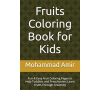 Fruits Coloring Book for Kids: Fun & Easy Fruit Coloring Pages to Help Toddlers and Preschoolers Learn Fruits Through Creativity
