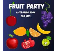 Fruits Coloring Book for Kids: Help Your Child Learn Colors, Focus Better, and Develop a Smarter Mind , Ages 3-8: Boost Learning and Creativity with ... Color, Learn, and Grow Smarter with Fruits