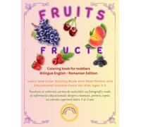 FRUITS: Coloring book for toddlers Bilingue English - Romanian Edition: Learn and Color Activity Book with Real Photos and Educational Vitamin Facts for Kids Ages 3-5