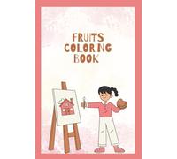 Fruits Coloring Book: Fruits coloring book for kids | Adult fruit coloring book | Coloring book with healthy food themes | Printable fruit coloring sheets