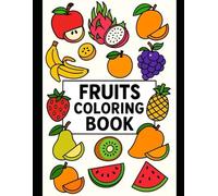FRUITS COLORING BOOK: HAVING FUN WITH COLORING