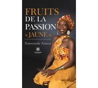 Fruits de la passion « Jaune » - Rosemonde Amour - Le Lys Bleu - broché - Poésie