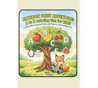 Fruits from A to Z: ABC Alphabet Coloring Book for Toddlers and Preschoolers: Bold and Easy Fruit Illustrations for Early Learning Ages 2-6 (56 Pages)