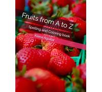 Fruits from A to Z: Spelling and Coloring book