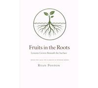 Fruits in the Roots: Lessons Grown Beneath the Surface