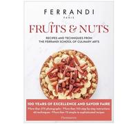 Fruits and Nuts: Recipes and Techniques from the Ferrandi School of Culinary Arts