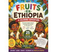Fruits of Ethiopia: A Coloring Adventure: A Premium English-Amharic Coloring & Activity Book for Ethiopian Kids Ages 4-8 with 25 Fruits, Fruit Trees, Fun Facts, Games and More