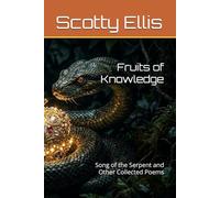 Fruits of Knowledge: Song of the Serpent and Other Collected Poems