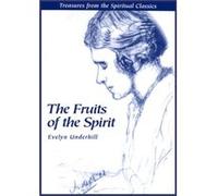 Fruits of the Spirit by Evelyn httpevelynunderhill.org Underhill Evelyn Underhill (Auteur)