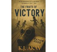 Fruits Of Victory: An Autobiography of a Childhood in Barnsley 1945-62