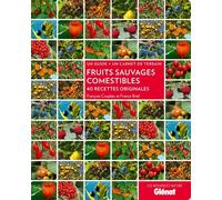 Fruits sauvages comestibles 40 recettes originales - François Couplan - Glénat - broché - Guide