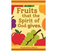 Fruits that the Spirit of God gives.: Spiritual Growth.