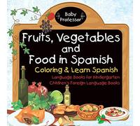 Fruits, Vegetables And Food In Spanish - Coloring & Learn Spanish - Language Books For Kindergarten Children's Foreign Language Books