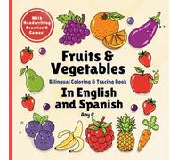 Fruits & Vegetables Bilingual Coloring and Tracing Book: English Spanish First Words Handwriting Practice Workbook for Kids. Learning Vocabulary with Activity and Matching Games.