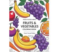 FRUITS & VEGETABLES COLORING BOOK: “A Fun and Educational Coloring Book for Toddlers and Kids Ages 3-7”