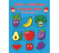 Fruits & Vegetables Coloring Book for Kids Ages 4-8: Eat the Rainbow: 55 Fun Fruits & Vegetables Coloring Pages for Young Artists!