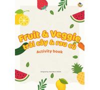 Fruits & Vegetables Vietnamese Activity Book for Kids: Learn Vietnamese fruit and vegetable vocabulary through coloring, matching, reading, writing and puzzles for Vietnamese American children.