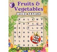 Fruits & Vegetables Word Search Book for All Ages: 55 Large Print Puzzles Featuring Fruits, Vegetables, Herbs & More- Great for Adults & Kids - Discover Healthy Fun One Word at a Time