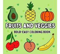 Fruits&Veggies Bold-Easy Coloring Book: 20+ Cute Smiling Vegetable and Fruit Characters for Relaxing, Fun, and Creative Coloring for Kids, Teens, and ... Images | Adorable Coloring Book for All Ages