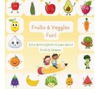 Fruits & Veggies Fun!: An Educational Coloring and Activity Book to Learn Fruits, Vegetables, and Colors for Kids Ages 0-8