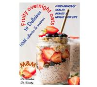 Fruity overnight oats recipes: With calories and macros