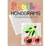 Fruity-Shaped Nonograms Puzzles For Beginners And Kids: A Perfect Challenging Game For Big And Small