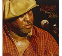 Fruteland Jackson - Tell Me What You Say