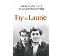 Fry & Laurie: Every Funny Thing They’ve Ever Written