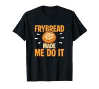 Frybread Made Me Do It Amusant Amérindien T-Shirt