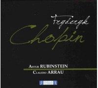 Fryderyk Chopin - Artur Rubinstein - Claudio Arrau - Fryderyk Chopin