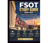FSOT STUDY GUIDE 2026-2027: A COMPLETE REVIEW OF U.S. GOVERNMENT, HISTORY, ECONOMICS, WORLD AFFAIRS, ENGLISH EXPRESSION, SITUATIONAL JUDGMENT, ... AND TEST-TAKING STRATEGIES FOR EXAM SUCCESS