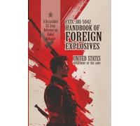 FSTC 381-5042 Handbook of Foreign Explosives: [Annotated] A Declassified U.S. Army Reference on Global Ordnance