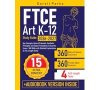 FTCE Art K-12 Study Guide: Key Concepts, Hazard Protocols, Aesthetic Principles and Expert Procedures to Ace the Exam + 360 Q&As with Detailed Explanations (4 Full-Length Tests)