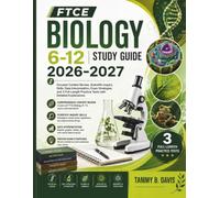 FTCE Biology 6-12 Study Guide 2026-2027: Focused Content Review, Scientific-Inquiry Skills, Data Interpretation, Exam Strategies, and 3 Full-Length Practice Tests with Detailed Explanations